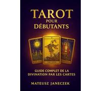 Tarot pour débutants - Guide complet de la divination par les cartes