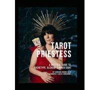Tarot Priestess: A Mystical Guide to Archetype, Alchemy & Inner Sight