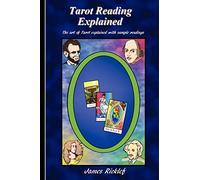 Tarot Reading Explained: The art of Tarot explained with sample readings