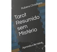 Tarot Resumido sem Mistério: Aprenda a ler tarot