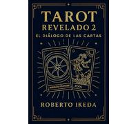 Tarot Revelado 2: El diálogo de las cartas (Universo del Tarot - Explorando los secretos de las cartas)