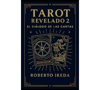 Tarot Revelado 2: El diálogo de las cartas (Universo del Tarot - Explorando los secretos de las cartas)