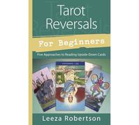 Tarot Reversals for Beginners: Five Approaches to Reading Upside-Down Cards