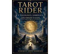 TAROT RIDER Y PSICOLOGÍA SIMBÓLICA: Cómo comprender los arcanos desde la psicología y la intuición