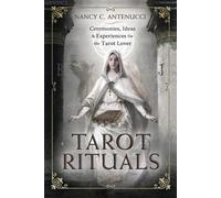 Tarot Rituals: Ceremonies, Ideas & Experiences for the Tarot Lover
