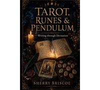 Tarot, Runes & Pendulum: Writing through Divination