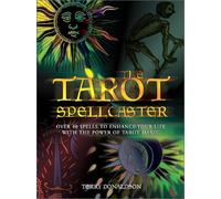 Tarot Spellcaster: Over 40 Spells to Enhance Your Life With the Power of Tarot Magic