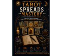 Tarot Spreads Mastery: Complete Guide to Tarot Layouts, Questions, and Reading Techniques (II Edition) (The Tarot Path Series)