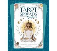 The Tarot Spreads Yearbook : 52 Tarot Spreads for Getting to Know Yourself
