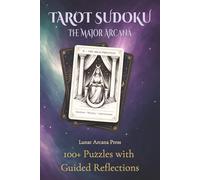 Tarot Sudoku: 100+ Sudoku Puzzles with Tarot-Inspired Guided Reflections for Relaxation, Mindfulness, and Stress Relief (Solutions Included) (Lunar Arcana Puzzle Books)