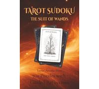 TAROT SUDOKU: THE SUIT OF WANDS: A Tarot-Inspired Sudoku Puzzle Book with 70+ Puzzles and Guided Card Insights (Lunar Arcana Puzzle Books)