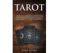 Tarot: The 143 Pages In-Depth Yet Comprehensive Guide to Master Tarot divination, history, usage and modern decks for a Newbie or an Intermediate ... a Tarot Expert in Less Than 72 hours (Part 2)