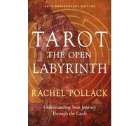 Tarot: The Open Labyrinth-40th Anniversary Edition : Understanding Your Journey Through the Cards