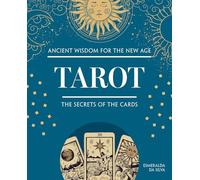 Tarot: The Secrets of the Cards (Fox Chapel Publishing) Reading Tarot Cards for Beginners - Guide Book to Major and Minor Arcana, Spreads, and ... and Fortune (Ancient Wisdom for the New Age)