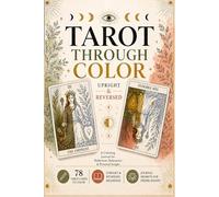 TAROT THROUGH COLOR: A Tarot Coloring Book to Learn Upright & Reversed Meanings Through Reflection, Coloring & Guided Journaling