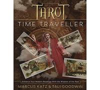 Tarot Time Traveller: Enhance Your Modern Readings with the Wisdom of the Past