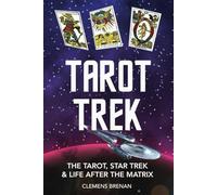 TAROT TREK: The Tarot, Star Trek & Life After The Matrix