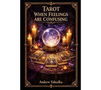 Tarot When Feelings Are Confusing: Restoring Emotional Clarity and Inner Order (TAROT FOR CLARITY)
