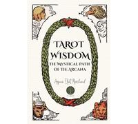 Tarot Wisdom: The Mystical Path of the Arcana (The Subtle Path)
