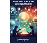TAROTS - ORACLES et COACHING: Comment poser les BONNES questions dans tous les domaines de votre vie ?