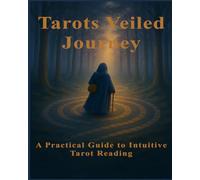 Tarots Veiled Journey: Healing Through The Power Of Tarot