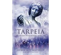 Tarpeia: Book Two in The First Vestals of Rome Trilogy: 2