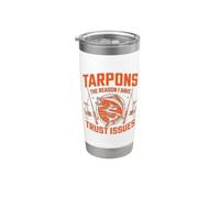 Tarpons The Reason I Have Trust Issues Tarpon Stainless Steel Insulated Tumbler