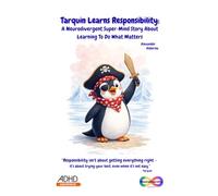 Tarquin Learns Responsibility: A Neurodivergent Super-Mind Story About Learning To Do What Matters (Neurodiversity Awareness - Little Penguins Series)