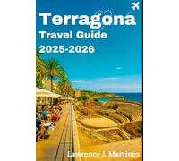 Tarragona Travel Guide 2025-2026: Discover Catalonia’s Roman Ruins, Beaches, and Culture