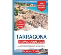 Tarragona Travel Guide 2025: Discover Hidden Gems, Local Flavors, and Unforgettable Experiences in Catalonia’s Coastal Treasure (Updated Travel Guide 2025-2026)