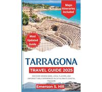 Tarragona Travel Guide 2025: Discover Hidden Gems, Local Flavors, and Unforgettable Experiences in Catalonia’s Coastal Treasure (Updated Travel Guide 2025-2026)