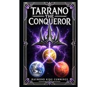 Tarrano the Conqueror: Fast-moving science fiction saga of planetary conflict, hidden inventions, aerial escapes, and a tyrant’s plan to rule Earth, Mars, and Venus