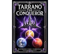 Tarrano the Conqueror: Fast-moving science fiction saga of planetary conflict, hidden inventions, aerial escapes, and a tyrant’s plan to rule Earth, Mars, and Venus