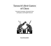 Tarrasch's Best Games of Chess: Praeceptor Germaniae - the Greatest Chess Masterpieces of Dr Siegbert Tarrasch (Hardinge Simpole chess classics)