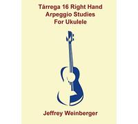 Tarrega 16 Right Hand Arpeggio Studies For Ukulele