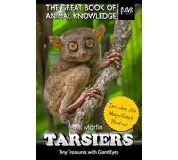 Tarsiers: Tiny Treasures with Giant Eyes: 146 (The Great Book of Animal Knowledge (Packed With Facts & Stunning Photos for Kids!))