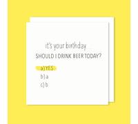 t'art designs - It's Your Birthday, Should I Drink Beer Today? - Birthday Card