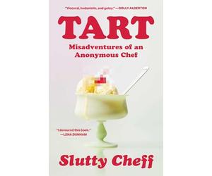 Tart: Misadventures of an Anonymous Chef