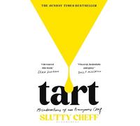 Tart: Misadventures of an Anonymous Chef - THE SUNDAY TIMES BESTSELLER