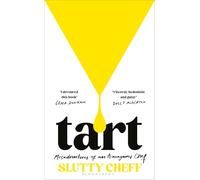 Tart: Misadventures of an Anonymous Chef - THE SUNDAY TIMES BESTSELLER