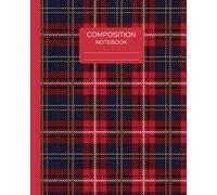 Tartan Journal Notebook: Stylish Red Scottish Tartan Composition Notebook - Blank Lined Journal - Ruled Paper - For Students Artists For Taking Notes ... - School Supplies - Diary - Office & Home