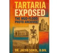 Tartaria Exposed: The Mud-Flood Photo Archives 120 Pages of Forbidden Architecture, Buried Cities, and Evidence They Never Wanted You to See