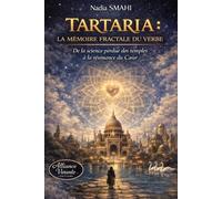 TARTARIA : LA MÉMOIRE FRACTALE DU VERBE: De la science perdue des temples à la résonance du Cœur