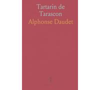 Tartarin de Tarascon: Aventures, bravoure et rire d’un héros en verve provençale