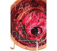 Tartine All Day: Modern Recipes for the Home Cook: Modern Recipes for the Home Cook [A Cookbook]