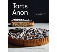 Tarts Anon : Sweet And Savoury Tart Brilliance