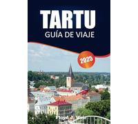 TARTU GUÍA DE VIAJE 2025: Descubre monumentos históricos, experiencias culturales y consejos prácticos para explorar la vibrante ciudad universitaria de Estonia.