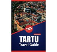 TARTU TRAVEL GUIDE 2025: Discover Estonia’s Historic University Town, Local Culture, and Must-See Landmarks