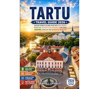 TARTU TRAVEL GUIDE 2026: Discover Estonia's Cultural Heart with Local Secrets, Hidden Gems, Authentic Food Experiences, Slow Travel Adventures, Scenic Day Trips & Practical Insider Tips