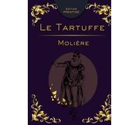 TARTUFFE: La comédie mordante de l’hypocrisie et du fanatisme Édition Prestige Collector - Texte intégral